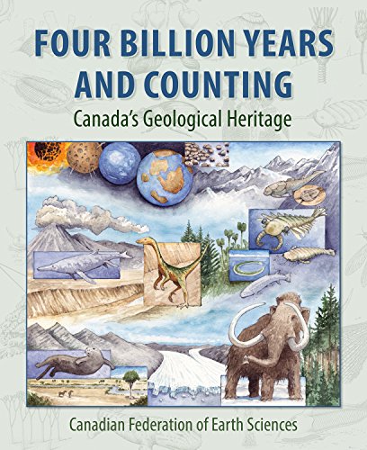 Stock image for Four Billion Years and Counting : Canada's Geological Heritage for sale by Better World Books