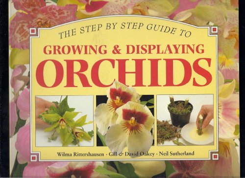 Beispielbild fr Growing & Displaying Orchids: A Step-By-Step Guide zum Verkauf von Granada Bookstore,            IOBA