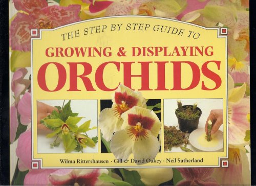 Stock image for Step-by-Step Guide to Growing and Displaying Orchids for sale by Better World Books