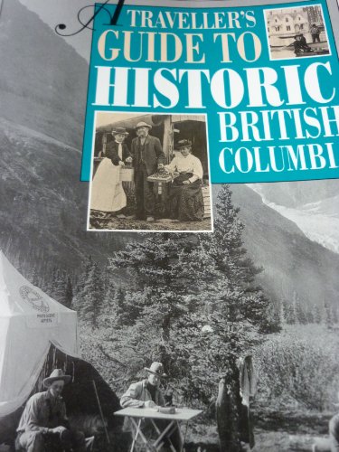 Stock image for A Traveller's Guide to Historic British Columbia for sale by Wonder Book