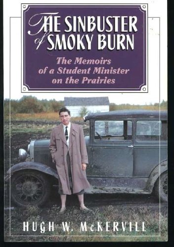 The Sinbuster of Smoky Burn: The Memoirs of a Student Minister on the Prairies