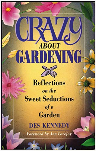 Stock image for Crazy about Gardening : Reflections on the Sweet Seductions of a Garden for sale by COOK AND BAKERS BOOKS