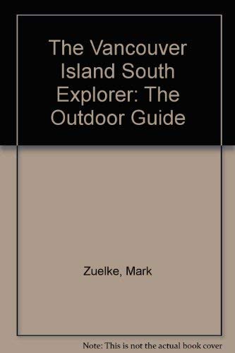 Beispielbild fr The Vancouver Island South Explorer: The Outdoor Guide zum Verkauf von Books to Die For