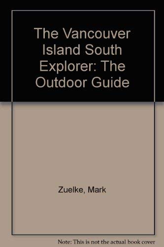 Stock image for The Vancouver Island South Explorer: The Outdoor Guide for sale by Books to Die For