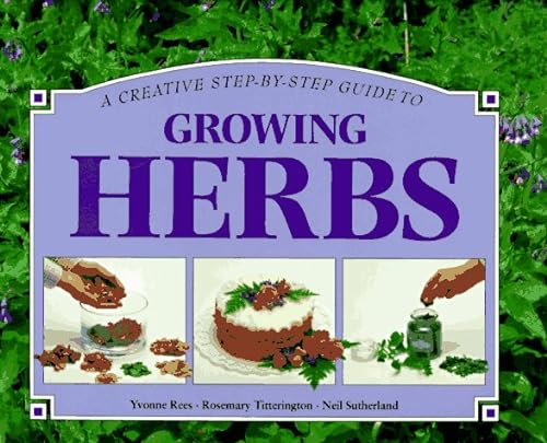 Imagen de archivo de A Creative Step-By-Step Guide to Growing Herbs (Step-By-Step Gardening) a la venta por Wonder Book