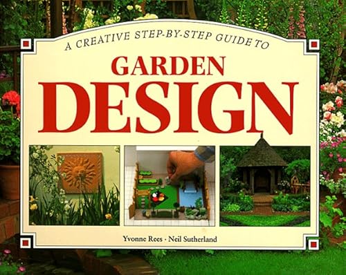 Beispielbild fr A Creative Step-By-Step Guide to Garden Design (Step-By-Step Gardening) zum Verkauf von Wonder Book