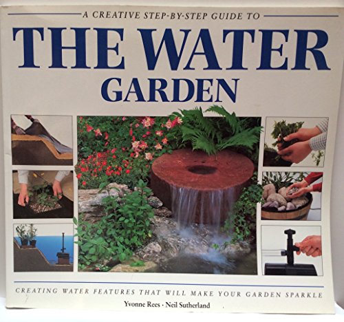 9781551101781: A Creative Step-By-Step Guide to the Water Garden