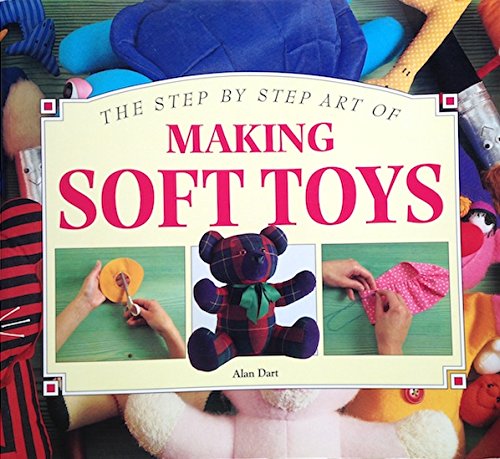 Stock image for Making Soft Toys (Step-By-Step Art of) for sale by GoldenWavesOfBooks