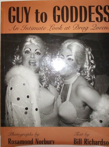 Guy to Goddess: An Intimate Look at Drag Queens (9781551102542) by Bill Richardson