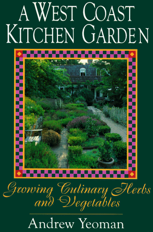 A WEST COAST KITCHEN GARDEN Growing Culinary Herbs and Vegetables