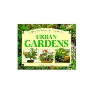 9781551102818: A Creative Step-By-Step Guide to Urban Gardens