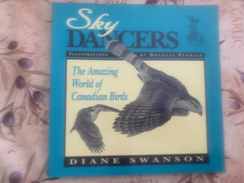 Beispielbild fr Sky Dancers: The Amazing World of Canadian Birds zum Verkauf von Books  Revisited