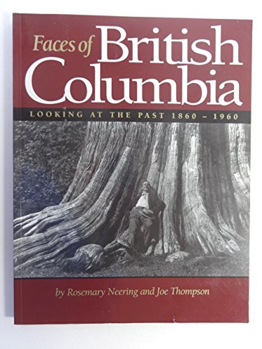 Faces of British Columbia: Looking at the past, 1860-1960