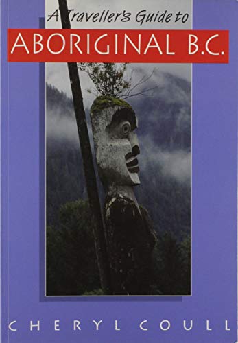 Stock image for A Traveller's Guide to Aboriginal B.C. for sale by Ergodebooks