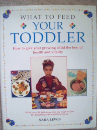 Stock image for What to Feed Your Toddler for sale by The Warm Springs Book Company
