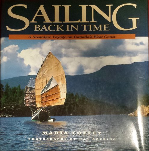 Beispielbild fr Sailing Back in Time: A Nostalgic Voyage on Canada's West Coast zum Verkauf von WorldofBooks