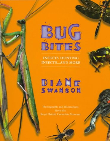 Bug Bites: Insects Hunting Insects... and More (9781551105321) by Swanson, Diane