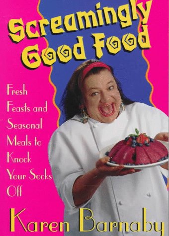 Stock image for Screamingly Good Food: Fresh Feasts and Seasonal Meals to Knock Your Socks Off for sale by ThriftBooks-Atlanta