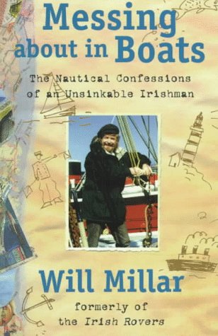 Messing about in Boats : The Nautical Confessions of an Unsinkable Irishman