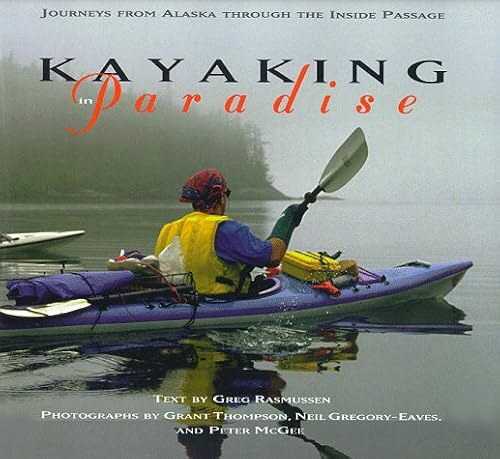 Stock image for Kayaking in Paradise: Journey from Alaska Through the Inside Passage for sale by Irish Booksellers