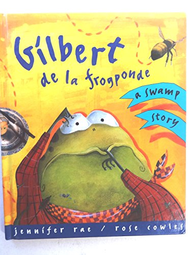 Imagen de archivo de Gilbert de la Frogponde : A Swamp Story a la venta por Better World Books