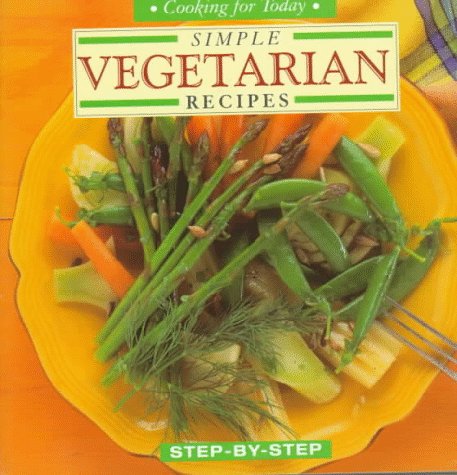 Imagen de archivo de Simple Vegetarian Recipes : Step-by-Step a la venta por Better World Books