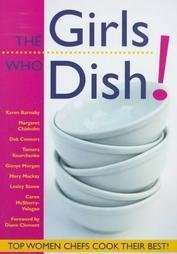 Beispielbild fr The Girls Who Dish! : Top Women Chefs Cook Their Best zum Verkauf von Better World Books