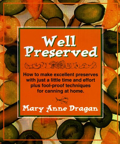 Imagen de archivo de Well Preserved : Pickles, Jams, Salsas and Chutneys for the New Cook a la venta por Better World Books