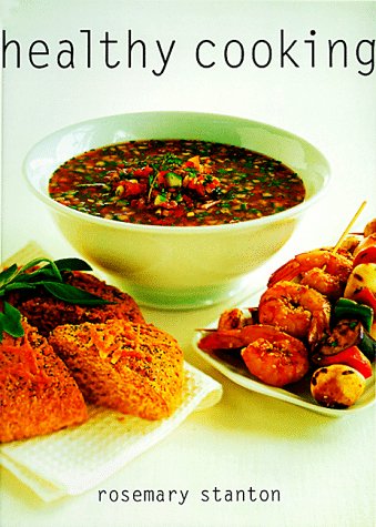 Imagen de archivo de Healthy Cooking: The Best of Rosemary Stanton's Recipes for Health and Energy a la venta por HPB-Red