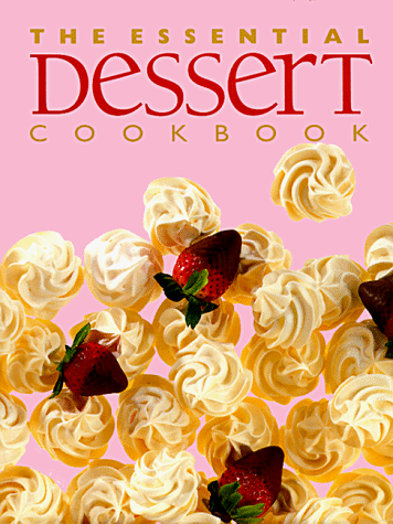 Stock image for The Essential Dessert Cookbook (Essential Series) for sale by HPB-Emerald