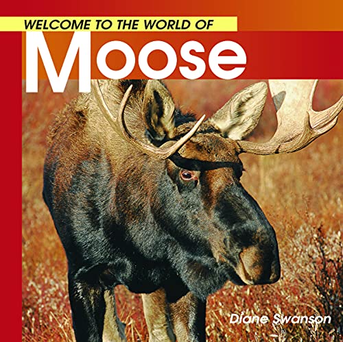 Stock image for Welcome to the World of Moose (Welcome to the World Series) for sale by Goodwill of Colorado