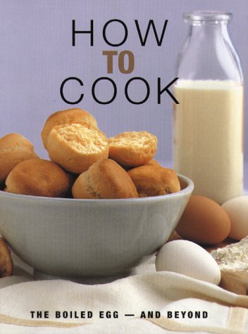 Beispielbild fr How to Cook : The Boiled Egg - And Beyond zum Verkauf von Better World Books