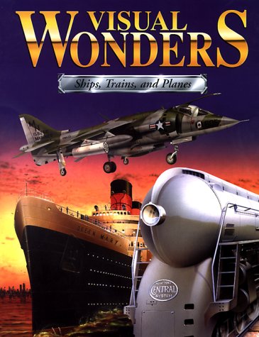 9781551109886: Visual Wonders: Ships, Trains, and Planes