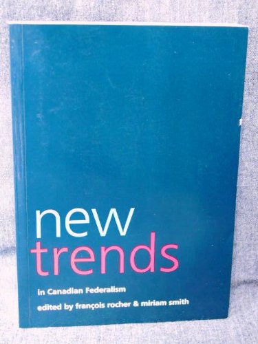 Stock image for New Trends in Canadian Federalism Francois Rocher & Miriam Smith for sale by Aragon Books Canada
