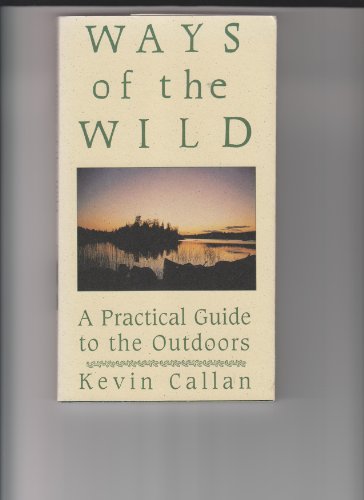 9781551110240: The Ways of the Wild: A Practical Guide to the Outdoors