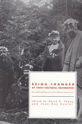 Stock image for Being Changed by Cross-Cultural Encounters : The Anthropology of Extraordinary Experience for sale by Better World Books