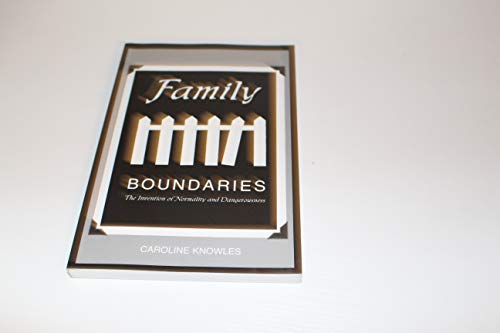 Family Boundaries: The Invention of Normality and Dangerousness (9781551111087) by Knowles, Caroline