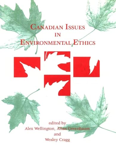 Imagen de archivo de Canadian Issues in Environmental Ethics Cragg, Wesley; Greenbaum, Allan and Wellington, Alex a la venta por Aragon Books Canada