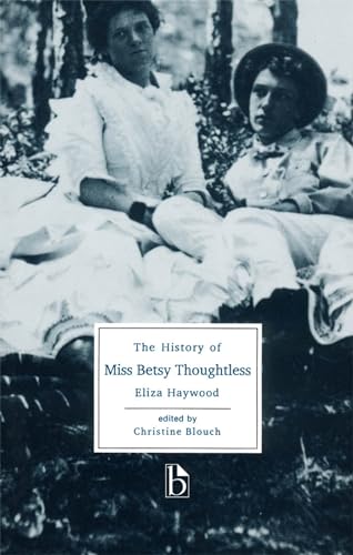 Beispielbild fr The History of Miss Betsy Thoughtless (Broadview Literary Texts) (Broadview Editions) zum Verkauf von WorldofBooks