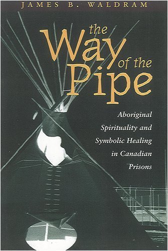 Imagen de archivo de The Way of the Pipe: Aboriginal Spirituality and Symbolic Healing in Canadian Prisons a la venta por Riverby Books