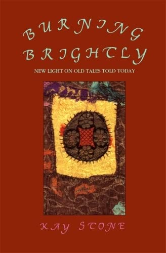 Stock image for Burning Brightly: New Light on Old Tales Told Today for sale by ThriftBooks-Atlanta