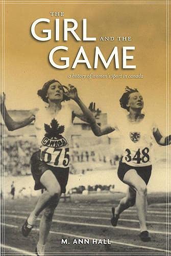 9781551112688: The Girl and the Game: A History of Women's Sport in Canada