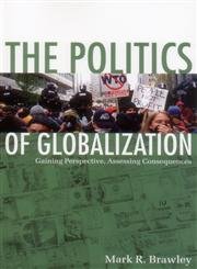 Beispielbild fr The Politics of Globalization: Gaining Perspective, Assessing Consequences zum Verkauf von Books From California