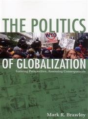9781551112800: The Politics of Globalization: Gaining Perspective, Assessing Consequences
