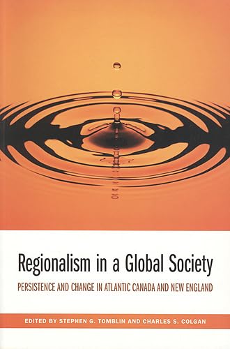 Stock image for Regionalism in a Global Society: Persistence and Change in Atlantic Canada and New England for sale by BooksRun