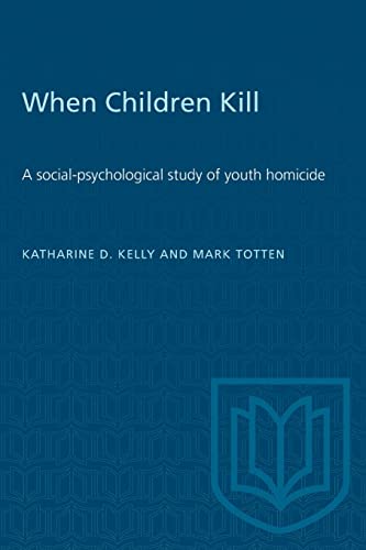 Stock image for When Children Kill: A Social-Psychological Study of Youth Homicide for sale by Samuel S Lin