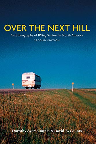 Stock image for Over the Next Hill : An Ethnography of RVing Seniors in North America, Second Edition for sale by Better World Books: West