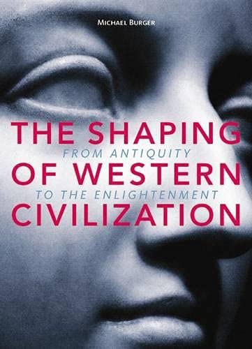 Stock image for The Shaping of Western Civilization : From Antiquity to the Enlightenment for sale by Better World Books