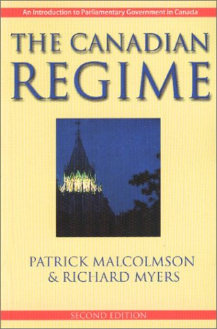 Imagen de archivo de The Canadian Regime : An Introduction to Parliamentary Government in Canada a la venta por Better World Books