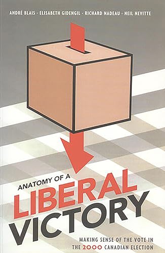 Imagen de archivo de Anatomy of a Liberal Victory : Making Sense of the Vote in the 2000 Canadian Election a la venta por Better World Books